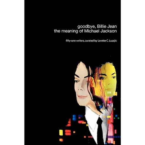 Goodbye Billie Jean: The Meaning of Michael Jackson Paperback, Lulu.com