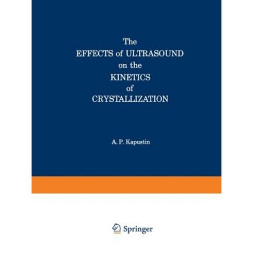 The Effects of Ultrasound on the Kinetics of Crystallization Paperback, Springer