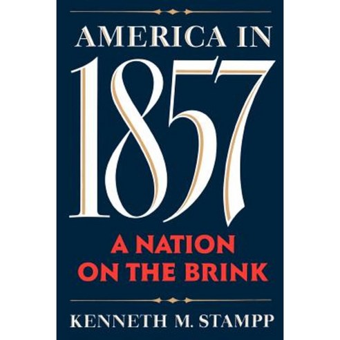 America in 1857: A Nation on the Brink Paperback, Oxford University Press, USA