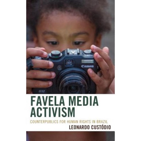Favela Media Activism: Counterpublics for Human Rights in Brazil Hardcover, Lexington Books
