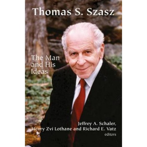 Thomas S. Szasz: The Man and His Ideas Hardcover, Routledge