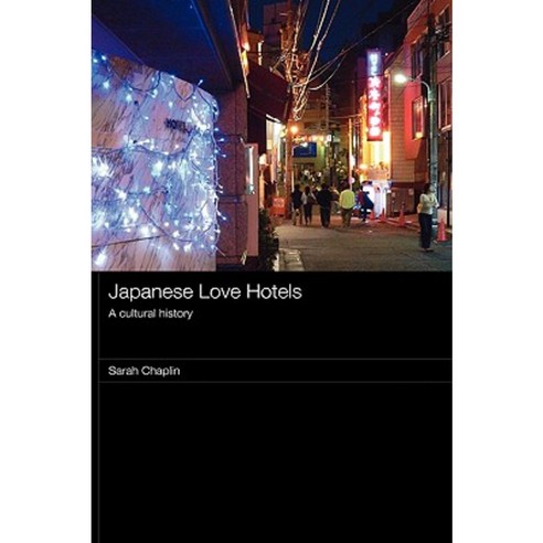 Japanese Love Hotels: A Cultural History Hardcover, Routledge