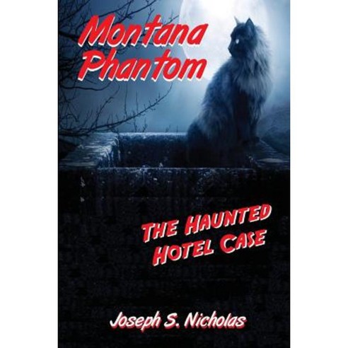 Montana Phantom: The Haunted Hotel Case Paperback, Createspace