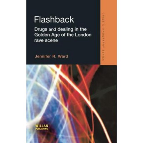 Flashback: Drugs and Dealing in the Golden Age of the London Rave Scene Paperback, Willan Publishing (UK)
