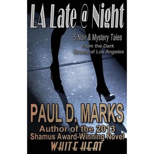 L.A. Late @ Night: 5 Noir & Mystery Tales from the Dark Streets of Los Angeles Paperback, Timeless Skies Publishing