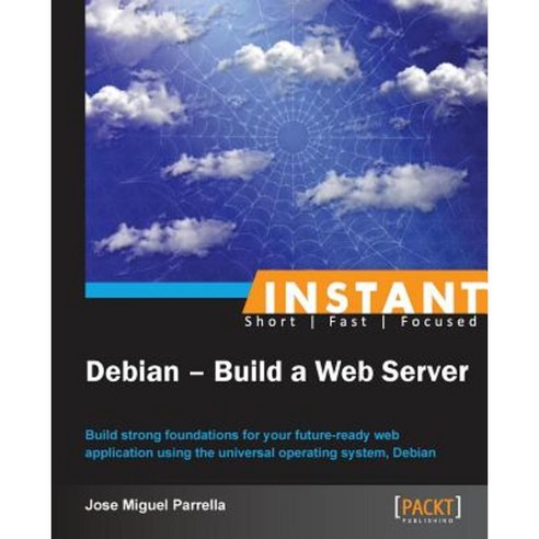 Instant Debian: Build a Web Server Paperback, Packt Publishing