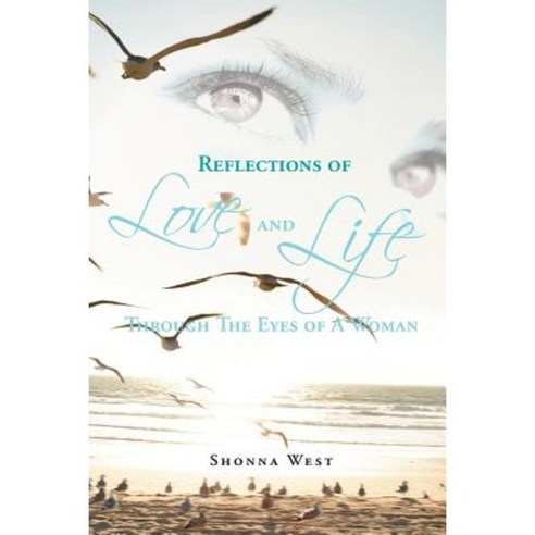 Reflections of Love and Life Through the Eyes of a Woman Paperback, Authorhouse