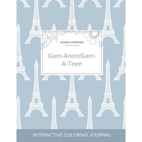 Adult Coloring Journal: Gam-Anon/Gam-A-Teen (Nature Illustrations Eiffel Tower) Paperback, Adult Coloring Journal Press