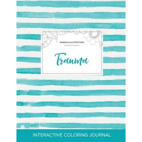 Adult Coloring Journal: Trauma (Mandala Illustrations Turquoise Stripes) Paperback, Adult Coloring Journal Press