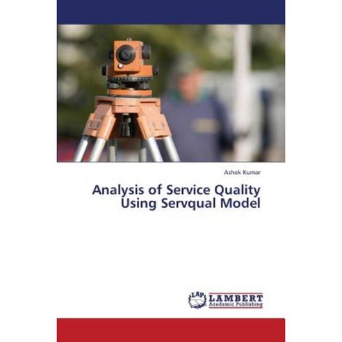 Analysis of Service Quality Using Servqual Model Paperback, LAP Lambert Academic Publishing