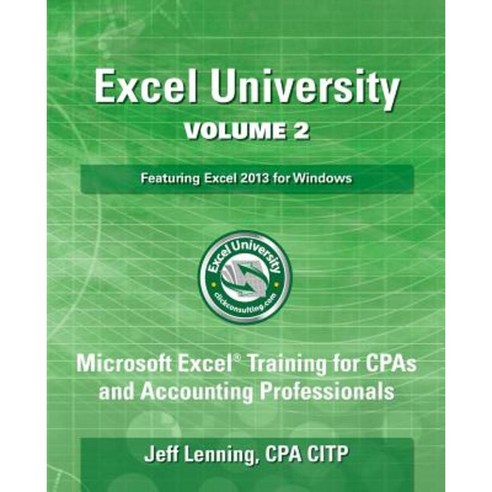 Excel University Volume 2 - Featuring Excel 2013 for Windows Paperback, Createspace