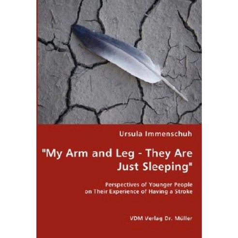 My Arm and Leg - They Are Just Sleeping Paperback, VDM Verlag Dr. Mueller E.K.
