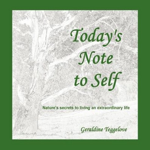 Today''s Note to Self: Nature''s Secrets to Living an Extraordinary Life Paperback, Balboa Press