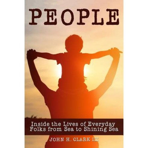 People: Inside the Lives of Everyday Folks from Sea to Shining Sea Paperback, Archangel Ink
