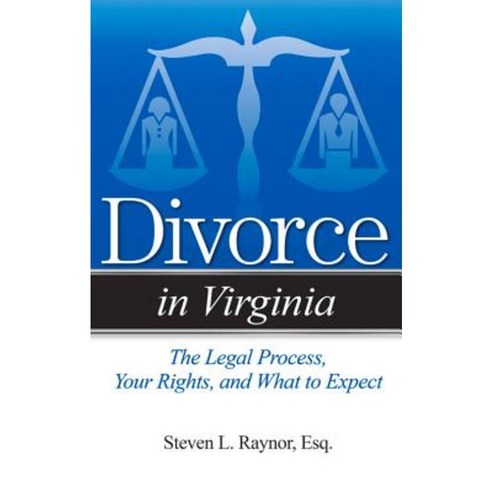 Divorce in Virginia: The Legal Process Your Rights and What to Expect Paperback, Addicus Books