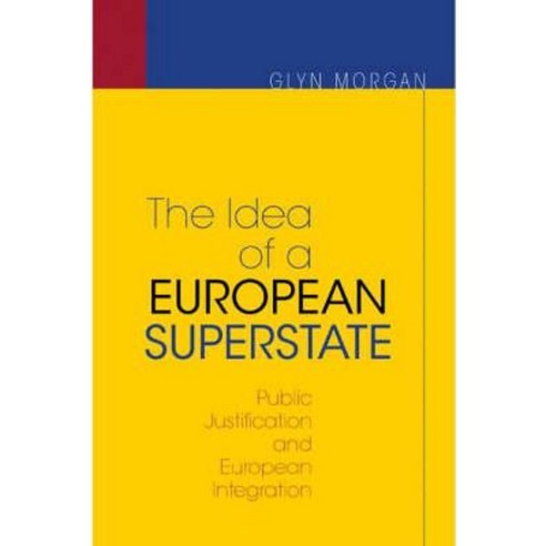 The Idea of a European Superstate: Public Justification and European Integration Paperback, Princeton University Press