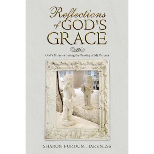 Reflections of God''s Grace Paperback, Christian Faith Publishing, Inc.