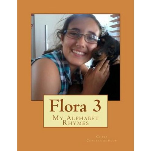 Flora 3: My Alphabet Rhymes Paperback, Createspace