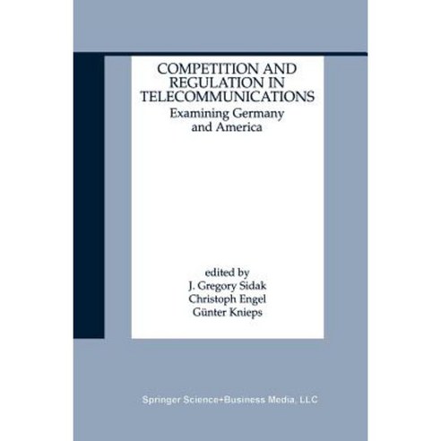 Competition and Regulation in Telecommunications: Examining Germany and ...
