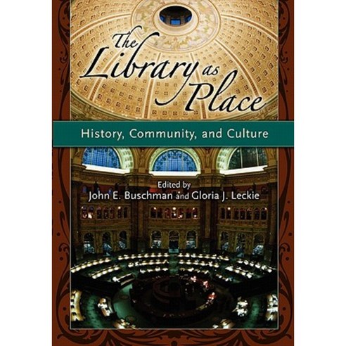 The Library as Place: History Community and Culture Paperback, Libraries Unlimited