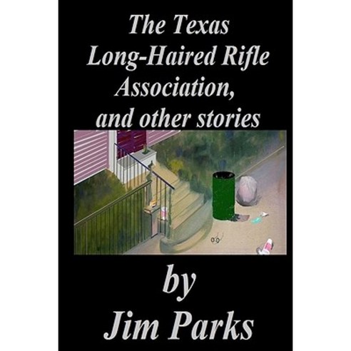 The Texas Long-Haired Rifle Association and Other Stories Paperback, Createspace