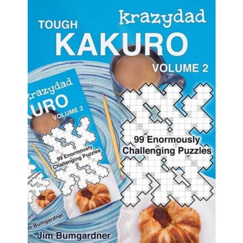 Krazydad Tough Kakuro Volume 2: 99 Enormously Challenging Puzzles Paperback, Tiny Lobster