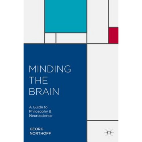 Minding the Brain: A Guide to Philosophy and Neuroscience Hardcover, Palgrave MacMillan