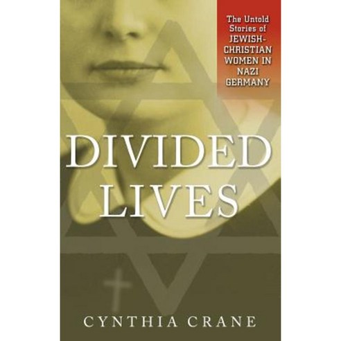 Divided Lives: The Untold Stories of Jewish-Christian Women in Nazi Germany Paperback, Palgrave MacMillan