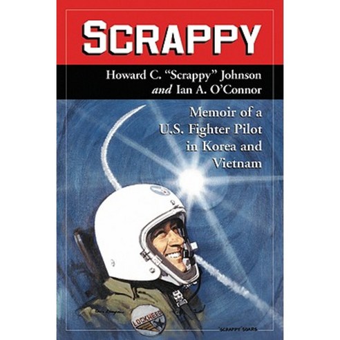 Scrappy: Memoir of A U.S. Fighter Pilot in Korea and Vietnam Paperback, McFarland & Company