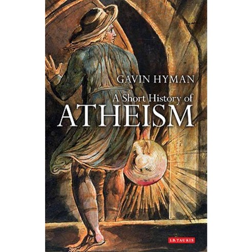 A Short History of Atheism Paperback, I. B. Tauris & Company