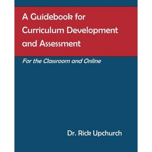 A Guidebook for Curriculum Development and Assessment: For the Classroom and Online Paperback, Tools to Lead Publishing