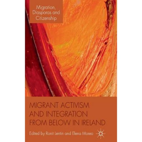 Migrant Activism and Integration from Below in Ireland Paperback, Palgrave MacMillan
