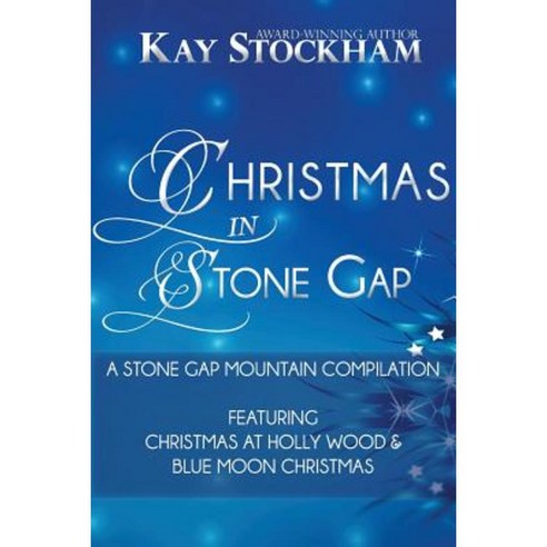 Christmas in Stone Gap: Featuring Blue Moon Christmas & Christmas at Holly Wood Paperback, Createspace