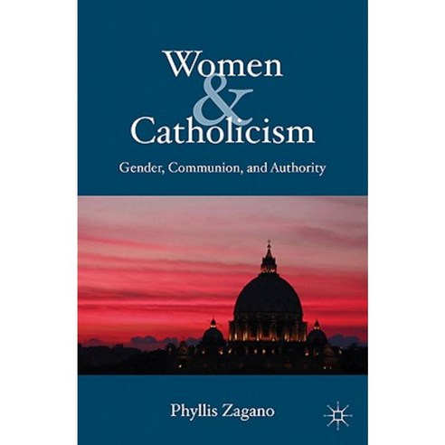 Women & Catholicism: Gender Communion and Authority Hardcover, Palgrave MacMillan