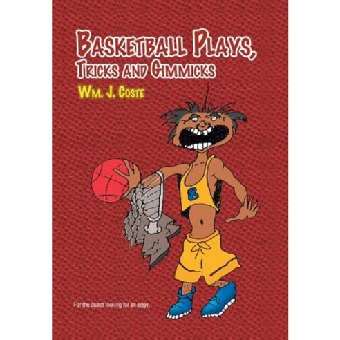 Basketball Plays Tricks and Gimmicks Hardcover, Xlibris