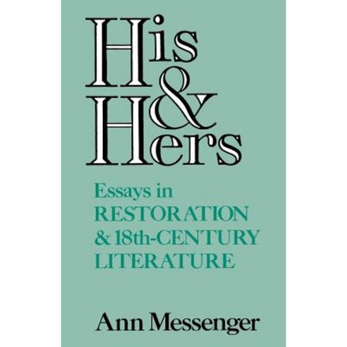 His and Hers: Essays in Restoration and 18th-Century Literature Paperback, University Press of Kentucky