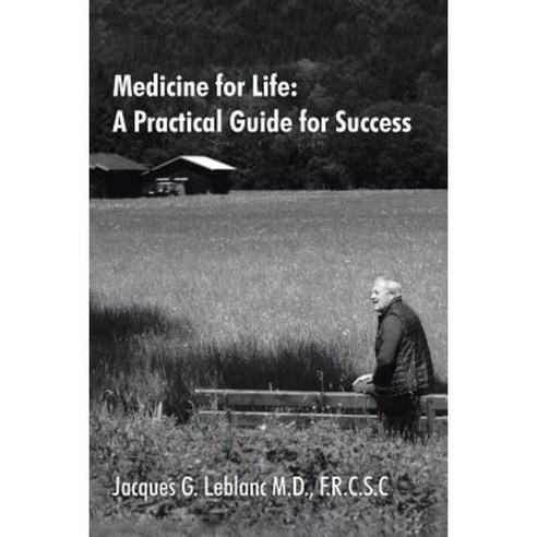 Medicine for Life: A Practical Guide for Success Paperback, Lulu Publishing Services