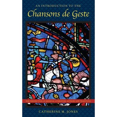 An Introduction to the Chansons de Geste Hardcover, University Press of Florida