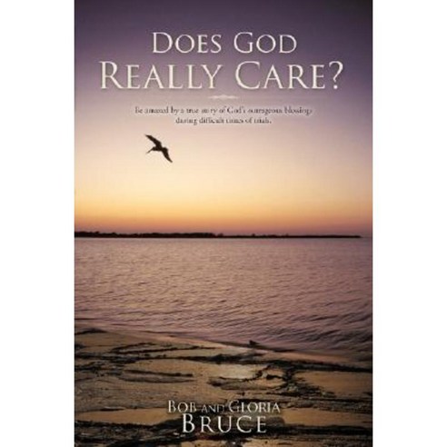 Does God Really Care? Paperback, Xulon Press