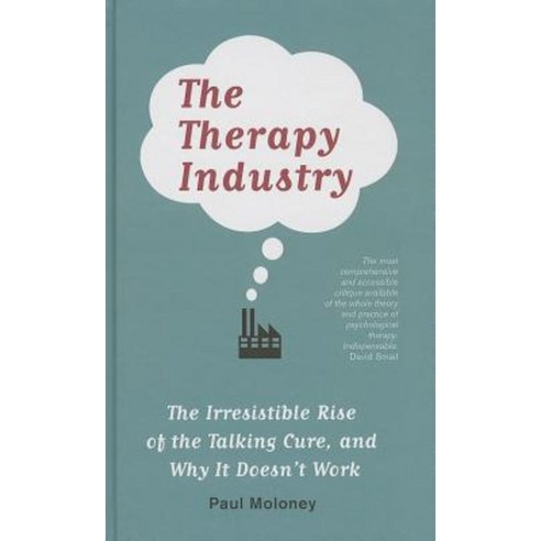 The Therapy Industry: The Irresistible Rise of the Talking Cure and Why It Doesn''t Work Paperback, Pluto Press (UK)