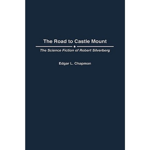 The Road to Castle Mount: The Science Fiction of Robert Silverberg Hardcover, Greenwood Press