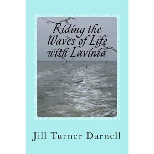Riding the Waves of Life with Lavinia Paperback, Jill Turner Darnell
