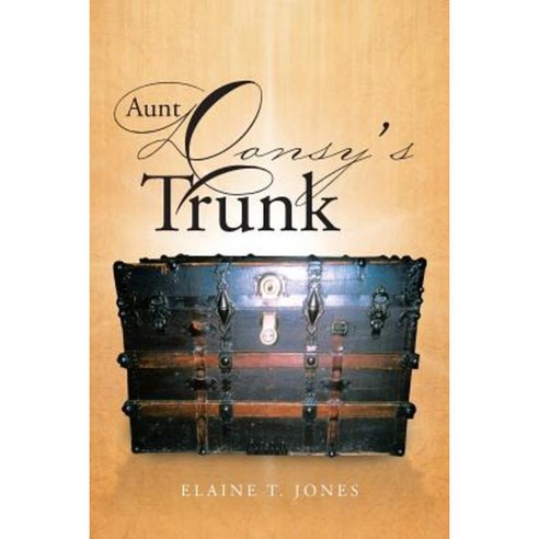 Aunt Donsy''s Trunk Paperback, iUniverse