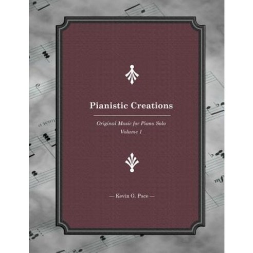 Pianistic Creations Book 1: Piano Solos Book 1 Paperback, Createspace