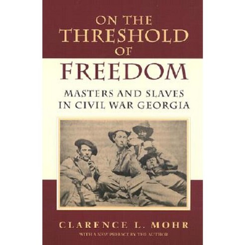 On the Threshold of Freedom: Masters and Slaves in Civil War Georgia Paperback, LSU Press