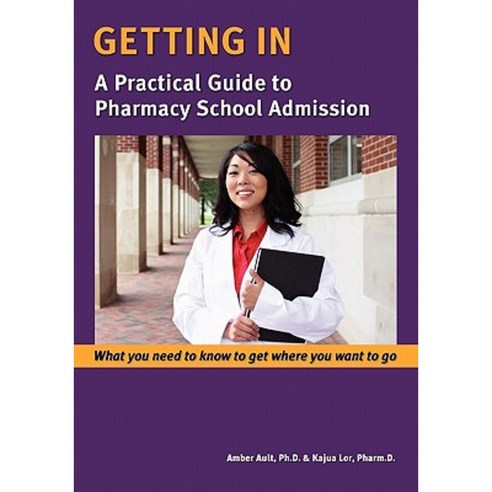 Getting in: A Practical Guide to Pharmacy School Admission Paperback, Close the Gaps Cultural Consulting LLC