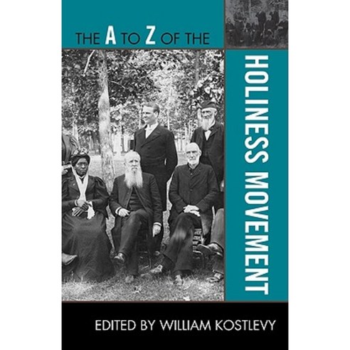 The A to Z of the Holiness Movement Paperback, Scarecrow Press