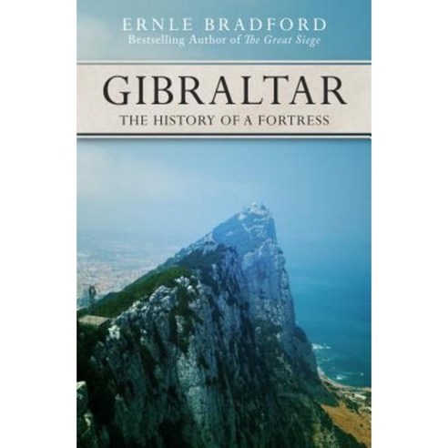 Gibraltar: The History of a Fortress Paperback, Open Road Media