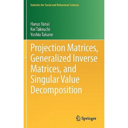 Projection Matrices Generalized Inverse Matrices and Singular Value Decomposition Hardcover, Springer