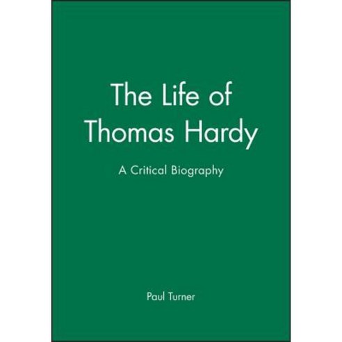 The Life of Thomas Hardy: A Critical Biography Paperback, Wiley-Blackwell